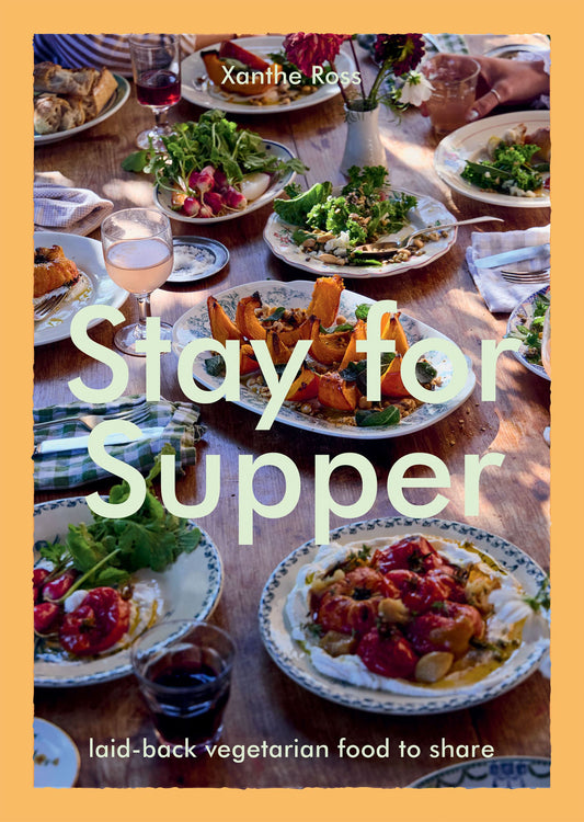 Stay for Supper - Laid back Vegetarian Food To Share