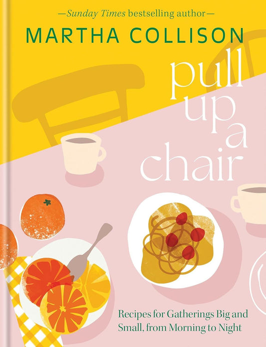 Pull Up a Chair - Recipes For Gatherings Big and Small