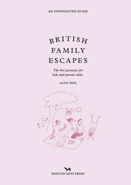 British Family Escapes: An Opinionated Guide (HB)